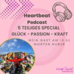 Glück — Passion — Kraft   Teil 3 des Heart­beat Podcast Specials heute mit Morten C.Huber