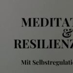 Online Medi­ta­tions- und Resli­enz­Coach mit Selbst­re­gu­la­tions Übungen   zerti­fi­zierte Weiterbildung